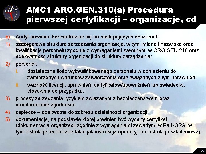 AMC 1 ARO. GEN. 310(a) Procedura pierwszej certyfikacji – organizacje, cd e) 1) 2)