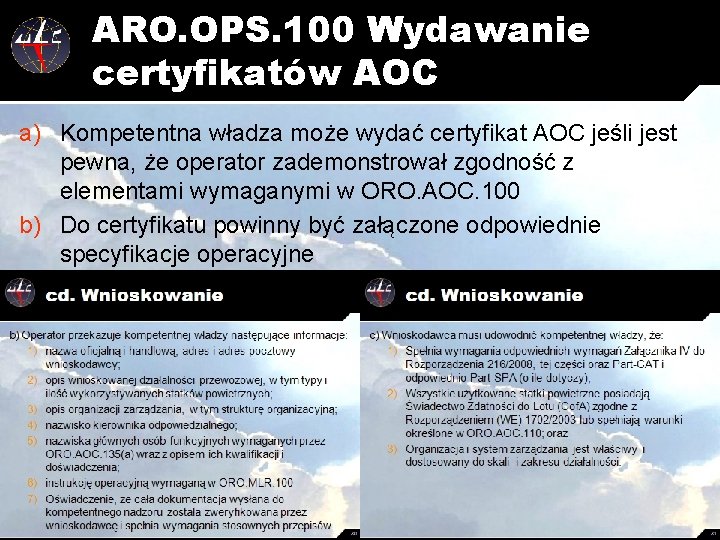 ARO. OPS. 100 Wydawanie certyfikatów AOC a) Kompetentna władza może wydać certyfikat AOC jeśli