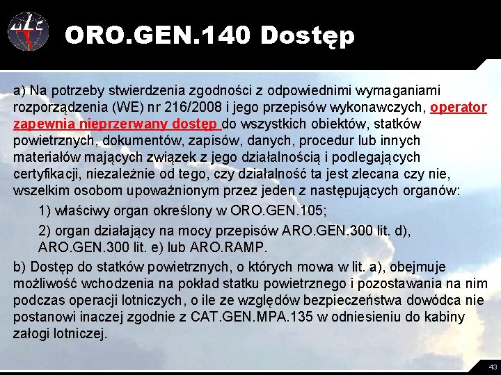 ORO. GEN. 140 Dostęp a) Na potrzeby stwierdzenia zgodności z odpowiednimi wymaganiami rozporządzenia (WE)