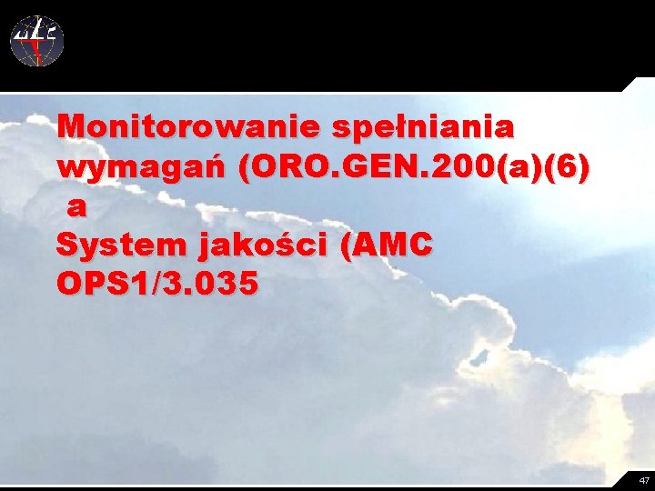 Monitorowanie spełniania wymagań (ORO. GEN. 200(a)(6) a System jakości (AMC OPS 1/3. 035 47