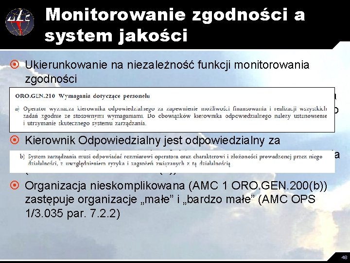 Monitorowanie zgodności a system jakości ¤ Ukierunkowanie na niezależność funkcji monitorowania zgodności ¤ System