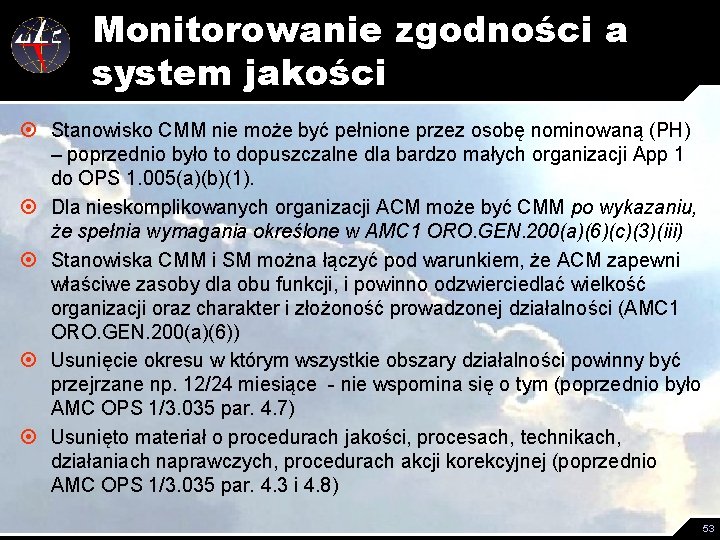 Monitorowanie zgodności a system jakości ¤ Stanowisko CMM nie może być pełnione przez osobę