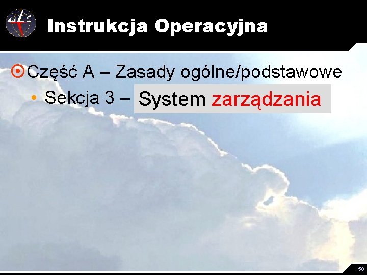 Instrukcja Operacyjna ¤Część A – Zasady ogólne/podstawowe • Sekcja 3 – System. Jakości zarządzania