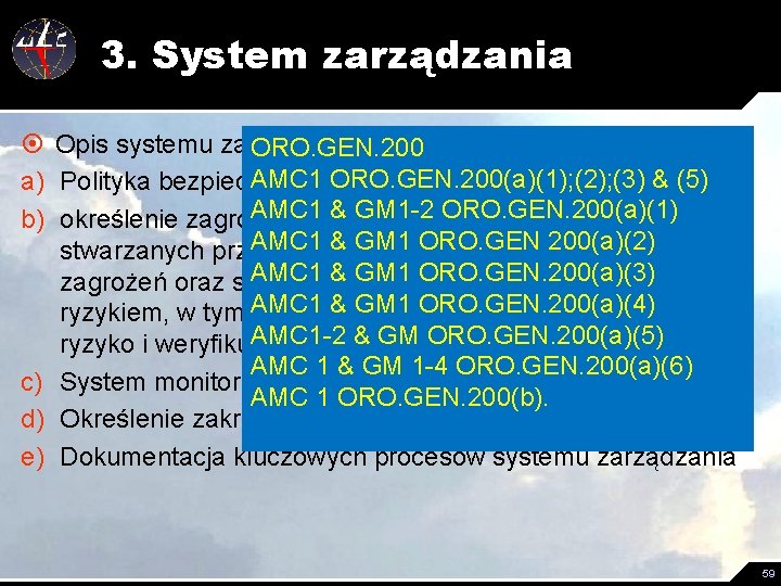 3. System zarządzania ¤ Opis systemu zarządzania, w tym: ORO. GEN. 200 AMC 1