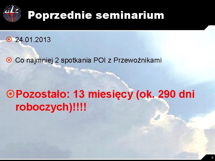 Poprzednie seminarium ¤ 24. 01. 2013 ¤ Co najmniej 2 spotkania POI z Przewoźnikami