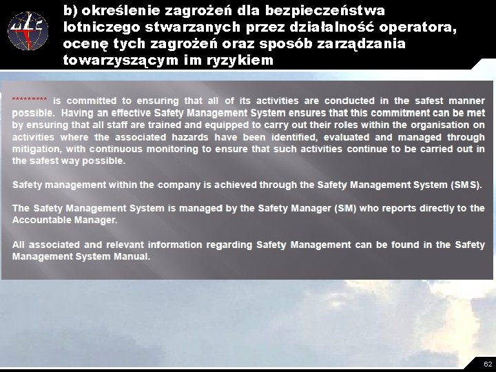 b) określenie zagrożeń dla bezpieczeństwa lotniczego stwarzanych przez działalność operatora, ocenę tych zagrożeń oraz