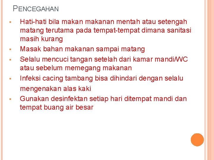 PENCEGAHAN § § § Hati-hati bila makanan mentah atau setengah matang terutama pada tempat-tempat