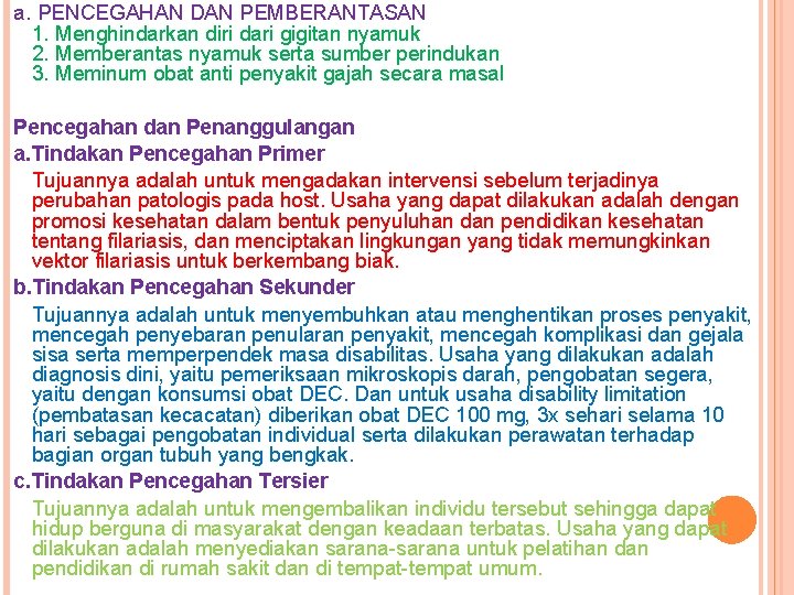 a. PENCEGAHAN DAN PEMBERANTASAN 1. Menghindarkan diri dari gigitan nyamuk 2. Memberantas nyamuk serta