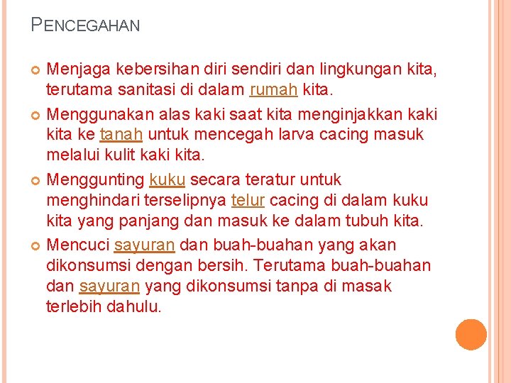 PENCEGAHAN Menjaga kebersihan diri sendiri dan lingkungan kita, terutama sanitasi di dalam rumah kita.