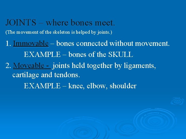 JOINTS – where bones meet. (The movement of the skeleton is helped by joints. JOINTS – where bones meet. (The movement of the skeleton is helped by joints.