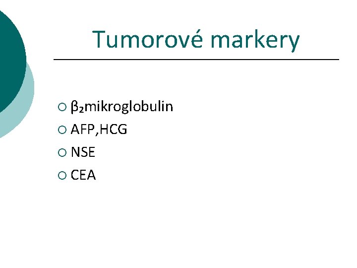 Tumorové markery ¡ β₂mikroglobulin ¡ AFP, HCG ¡ NSE ¡ CEA 