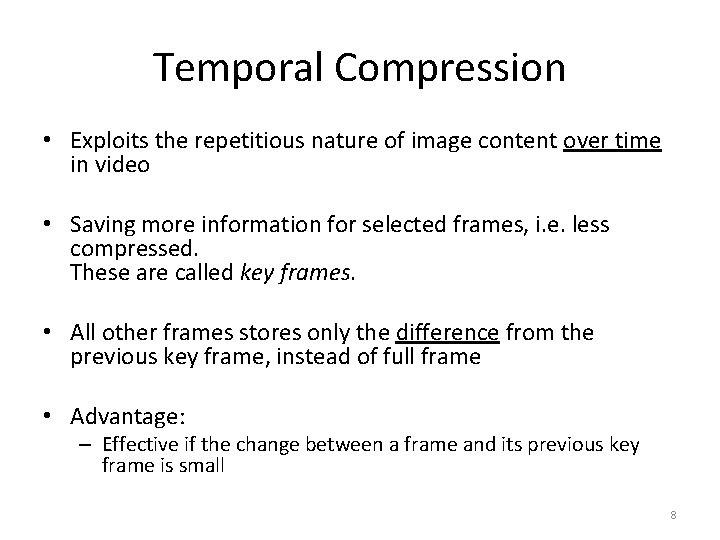 Temporal Compression • Exploits the repetitious nature of image content over time in video