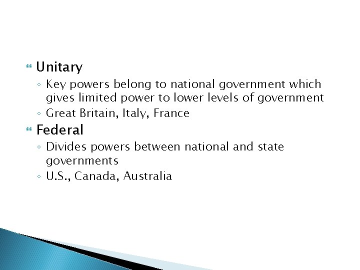 Unitary ◦ Key powers belong to national government which gives limited power to