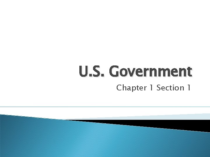 U. S. Government Chapter 1 Section 1 
