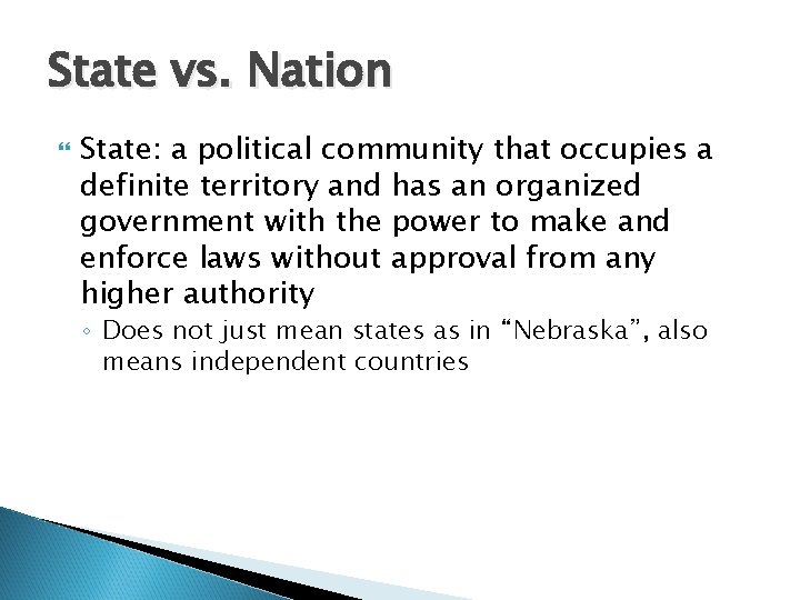 State vs. Nation State: a political community that occupies a definite territory and has