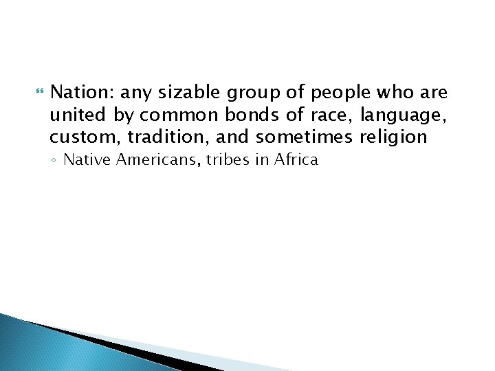  Nation: any sizable group of people who are united by common bonds of