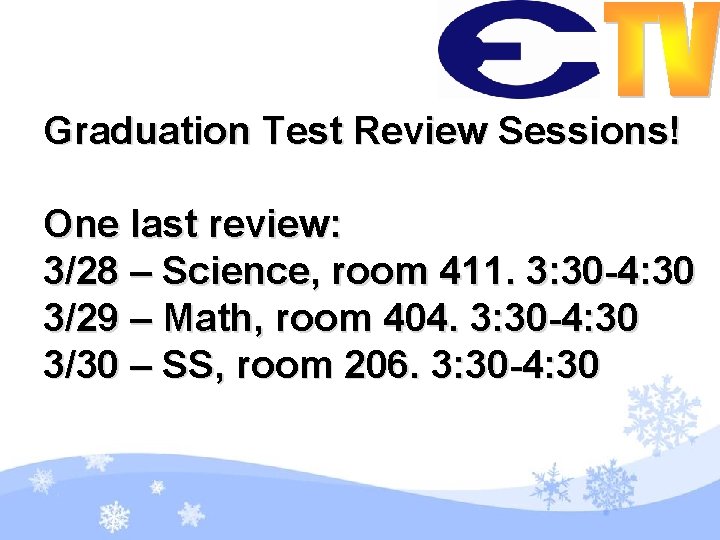 Graduation Test Review Sessions! One last review: 3/28 – Science, room 411. 3: 30