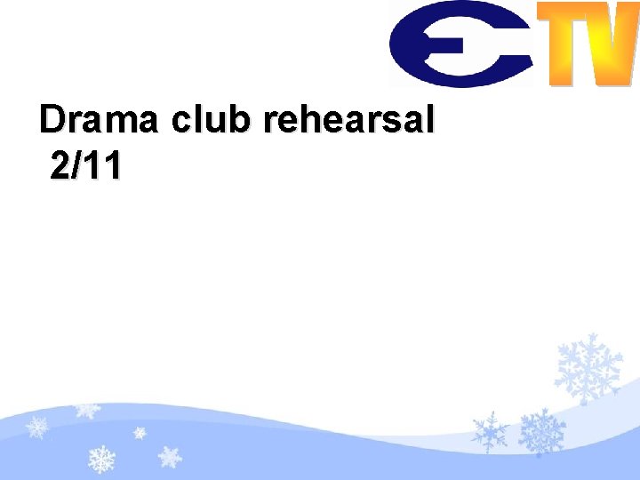 Drama club rehearsal 2/11 