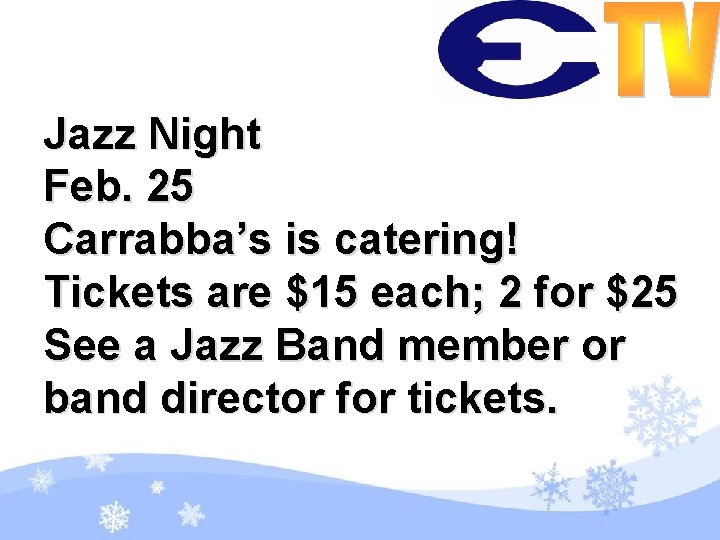 Jazz Night Feb. 25 Carrabba’s is catering! Tickets are $15 each; 2 for $25