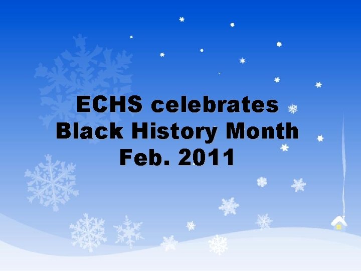 ECHS celebrates Black History Month Feb. 2011 