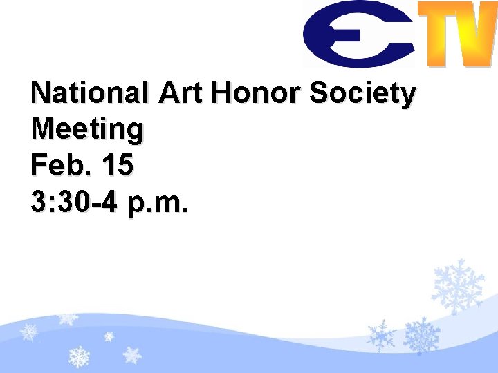 National Art Honor Society Meeting Feb. 15 3: 30 -4 p. m. 