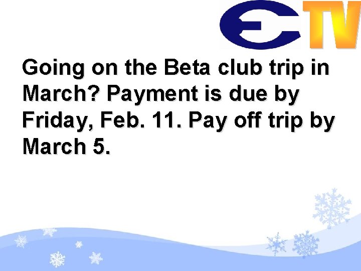 Going on the Beta club trip in March? Payment is due by Friday, Feb.