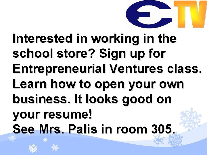 Interested in working in the school store? Sign up for Entrepreneurial Ventures class. Learn