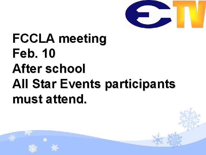 FCCLA meeting Feb. 10 After school All Star Events participants must attend. 