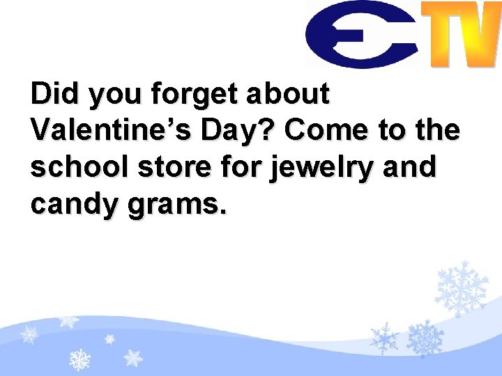 Did you forget about Valentine’s Day? Come to the school store for jewelry and