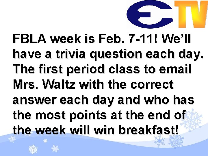 FBLA week is Feb. 7 -11! We’ll have a trivia question each day. The