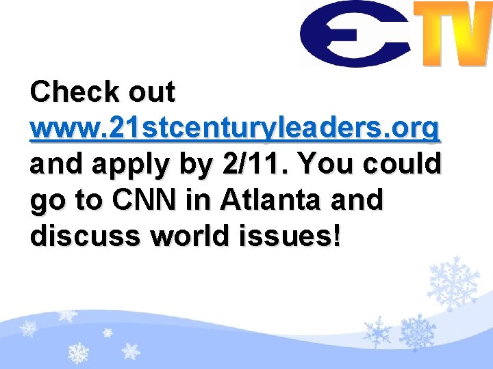 Check out www. 21 stcenturyleaders. org and apply by 2/11. You could go to