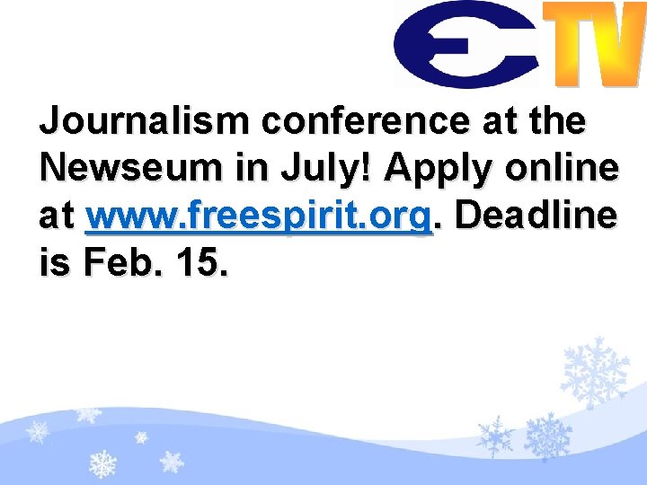 Journalism conference at the Newseum in July! Apply online at www. freespirit. org. Deadline