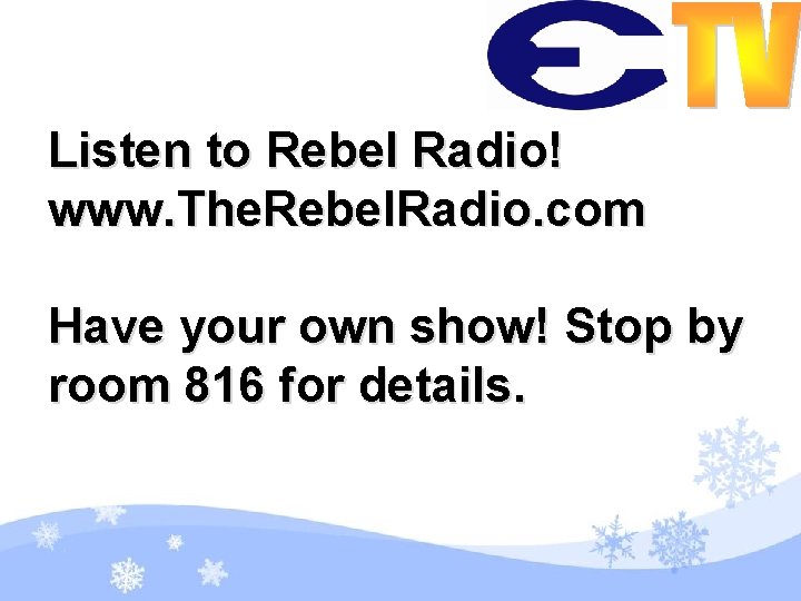 Listen to Rebel Radio! www. The. Rebel. Radio. com Have your own show! Stop