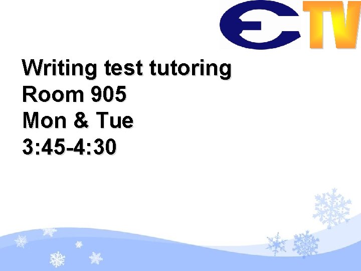 Writing test tutoring Room 905 Mon & Tue 3: 45 -4: 30 