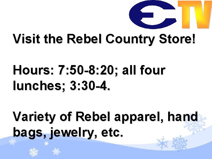 Visit the Rebel Country Store! Hours: 7: 50 -8: 20; all four lunches; 3: