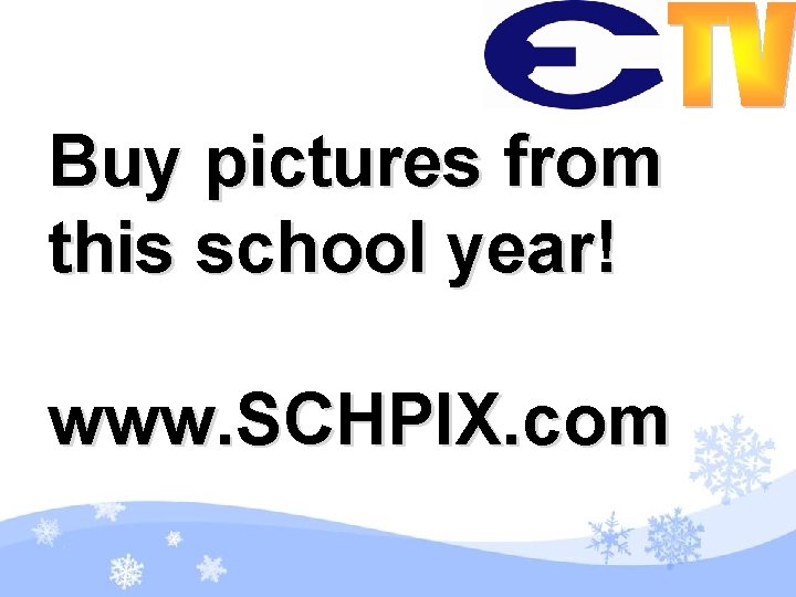 Buy pictures from this school year! www. SCHPIX. com 