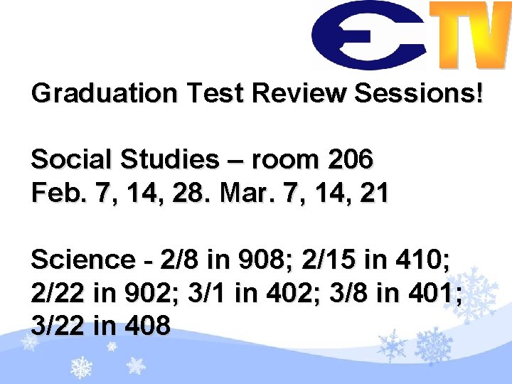 Graduation Test Review Sessions! Social Studies – room 206 Feb. 7, 14, 28. Mar.