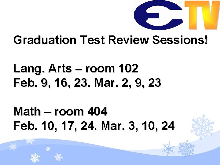 Graduation Test Review Sessions! Lang. Arts – room 102 Feb. 9, 16, 23. Mar.