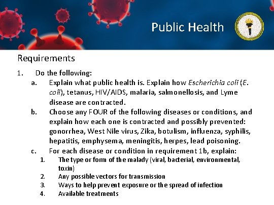 Public Health Requirements 1. Do the following: a. Explain what public health is. Explain