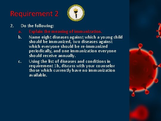 Requirement 2 2. Do the following: a. Explain the meaning of immunization. b. Name