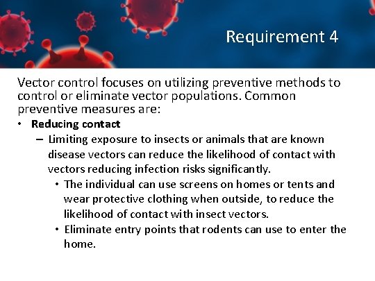 Requirement 4 Vector control focuses on utilizing preventive methods to control or eliminate vector