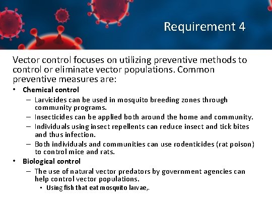 Requirement 4 Vector control focuses on utilizing preventive methods to control or eliminate vector