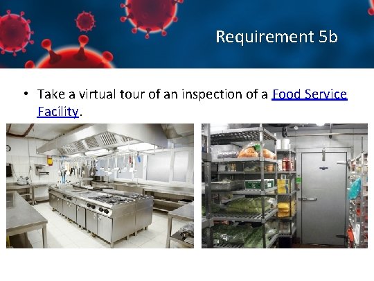 Requirement 5 b • Take a virtual tour of an inspection of a Food