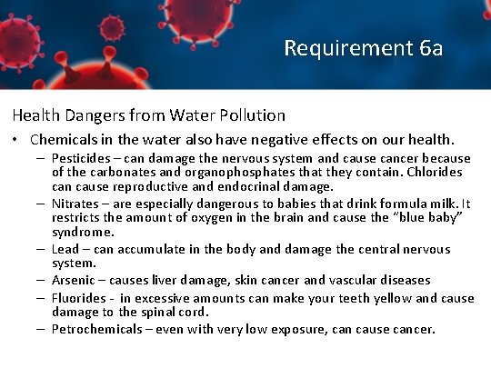 Requirement 6 a Health Dangers from Water Pollution • Chemicals in the water also