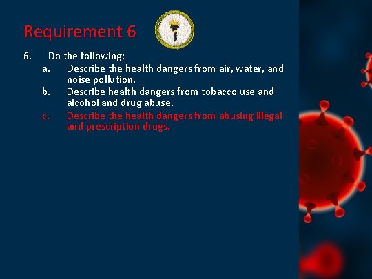 Requirement 6 6. Do the following: a. Describe the health dangers from air, water,