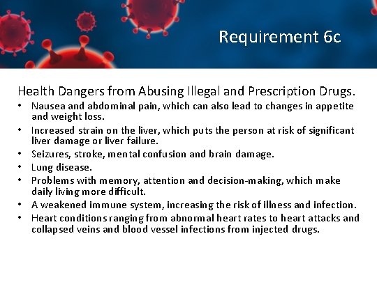 Requirement 6 c Health Dangers from Abusing Illegal and Prescription Drugs. • Nausea and