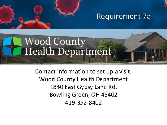 Requirement 7 a Contact information to set up a visit: Wood County Health Department