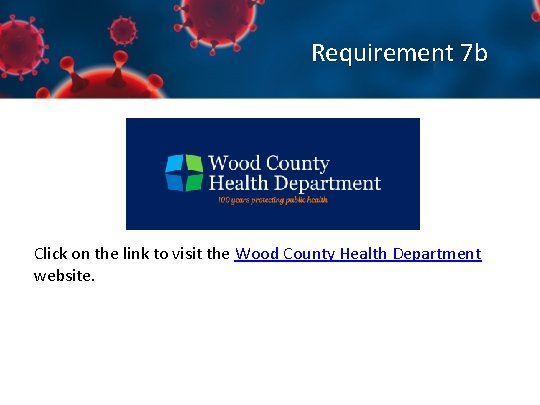 Requirement 7 b Click on the link to visit the Wood County Health Department