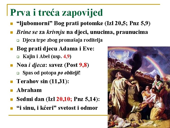 Prva i treća zapovijed n n “ljubomorni” Bog prati potomke (Izl 20, 5; Pnz