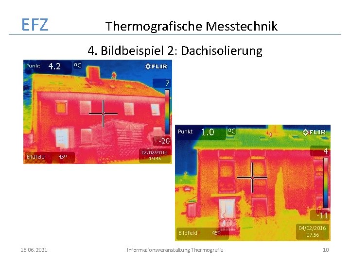 EFZ Thermografische Messtechnik 4. Bildbeispiel 2: Dachisolierung 16. 06. 2021 Informationsveranstaltung Thermografie 10 
